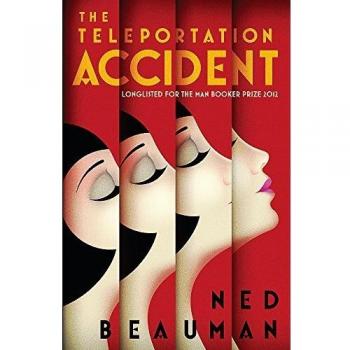 Ned Beauman The Teleportation Accident