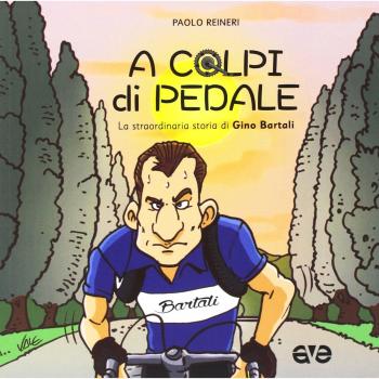 A colpi di pedale. La straordinaria storia di Gino Bartali