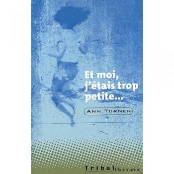 Et moi, j'etais trop petite...