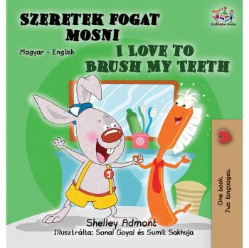 I Love to Brush My Teeth: Hungarian English Bilingual Book (Hungarian English Bilingual Collection)
