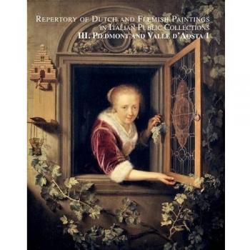 Piemonte and Valle d'Aosta. Repertory of dutch and flemish paintings in italian public collections. Ediz. illustrata