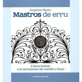 Mastros de erru. Il ferro battuto e la lavorazione dei metalli a Orani