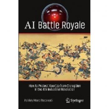 AI Battle Royale: How to Protect Your Job from Disruption in the 4th Industrial Revolution (Copernicus Books)