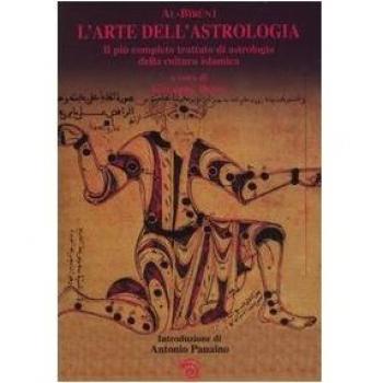 L'arte dell'astrologia. Il più completo trattato di astrologia della cultura islamica