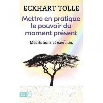 Mettre en pratique le pouvoir du moment présent