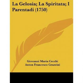 Cecchi, Giovanni Maria: La Gelosia; La Spiritata; I Parentadi (1750)