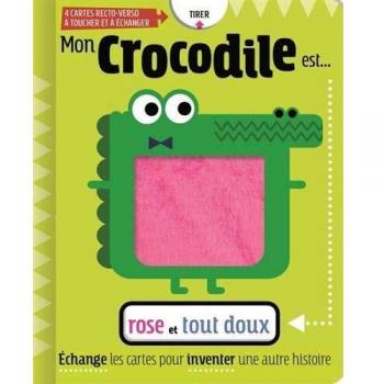 Mon Crocodile Est Rose Et Tout Doux (Livre A Toucher)