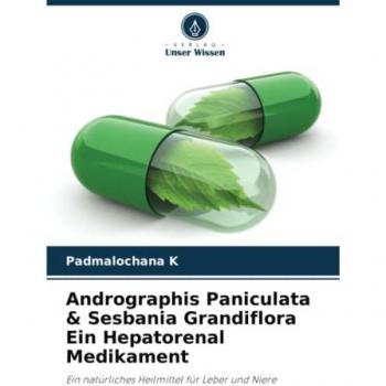 K, Padmalochana: Andrographis Paniculata & Sesbania Grandiflora Ein Hepatorenal Medikament