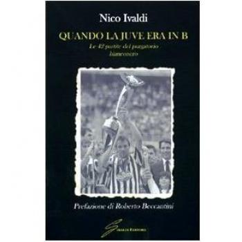 Quando la Juve era in B. Le quarantadue partite del purgatorio bianconero