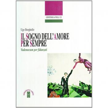 Il sogno dell'amore per sempre. Vademecum per fidanzati