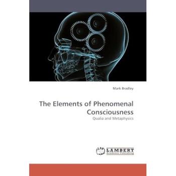 Bradley, Mark: The Elements of Phenomenal Consciousness