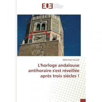 L'horloge andalouse antihoraire s'est réveillée après trois siècles !