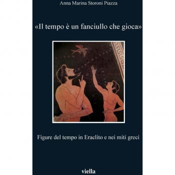 Il tempo è un fanciullo che gioca. Figure del tempo in Eraclito e nei miti greci