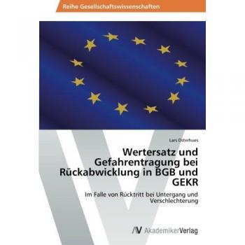 Wertersatz und Gefahrentragung bei Rückabwicklung in BGB und GEKR