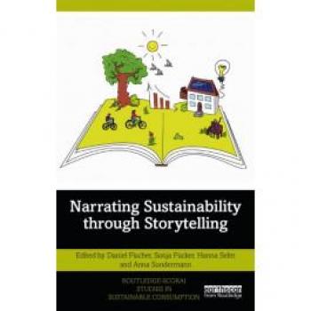 Narrating Sustainability through Storytelling (Routledge-SCORAI Studies in Sustainable Consumption)