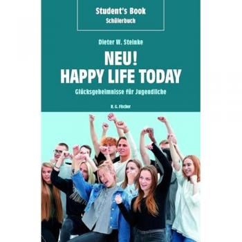 Steinke, Dieter W. Student'S Book / Schülerbuch – Neu! Happy Life Today: Glücksgeheimnisse Für Jugendliche