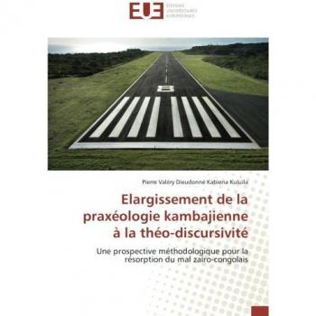 Elargissement de la praxéologie kambajienne à la théo-discursivité: Une prospective méthodologique pour la résorption du mal zaïro-congolais