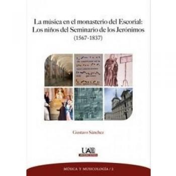 La música en el monasterio del escorial: Los niños del seminario de los jerónimos (1567-1837).