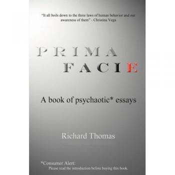 Prima Facie: A book of psychaotic* essays