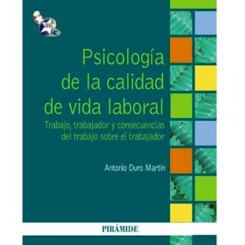 Psicología de la calidad de vida laboral: Trabajo, trabajador y consecuencias del trabajo sobre el trabajador (Tapa blanda).