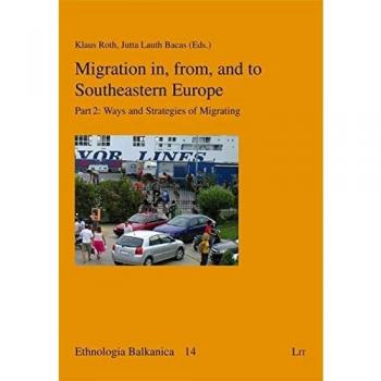 Migration in, from, and to Southeastern Europe: Part 2 Ways and Strategies of Migrating