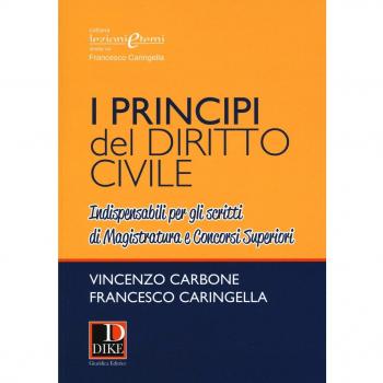 I principi del diritto civile. Indispensabili per gli scritti di magistratura e concorsi superiori