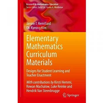 Elementary Mathematics Curriculum Materials: Designs for Student Learning and Teacher Enactment