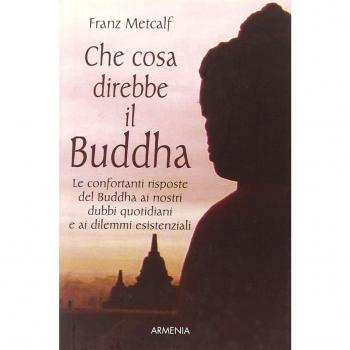 Che cosa direbbe il Buddha