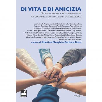 Di vita e di amicizia. Storie di legami e tras-form-azioni, per costruire nuovi incontri senza pregiudizi