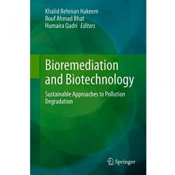 Bioremediation and Biotechnology: Sustainable Approaches to Pollution Degradation