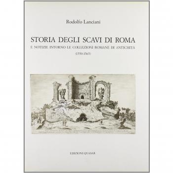Storia degli scavi di Roma e notizie intorno le collezioni romane di antichità (1550-1565) (Vol. 3)