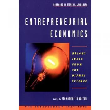 Entrepreneurial Economics : Bright Ideas from the Dismal Science