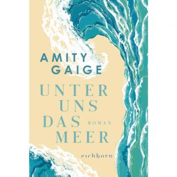 Gaige, Amity: Unter uns das Meer