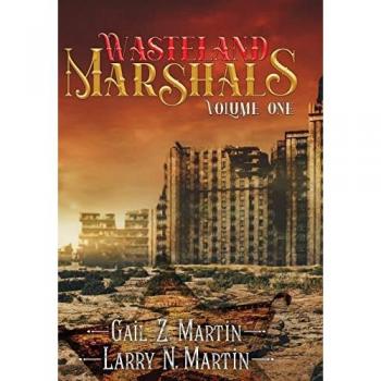 Martin, Gail Z.: Wasteland Marshals Volume One