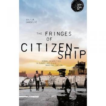 The Fringes of Citizenship : Romani Minorities in Europe and Civic Marginalisation