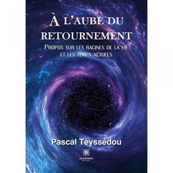 À l¿aube du retournement: Propos sur les racines de la vie et les temps actuels