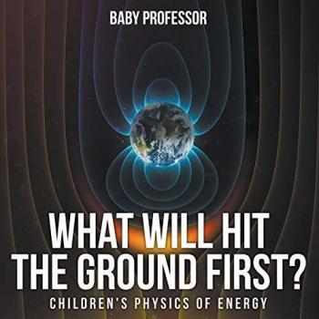 Baby What Will Hit the Ground First? | Children's Physics of Energy