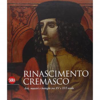 Rinascimento cremasco. Arti, maestri e botteghe tra XV e XVI secolo