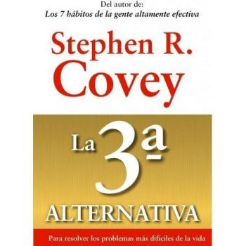 La 3ª alternativa: Para resolver los problemas más difíciles de la vida (Tapa blanda con solapas).