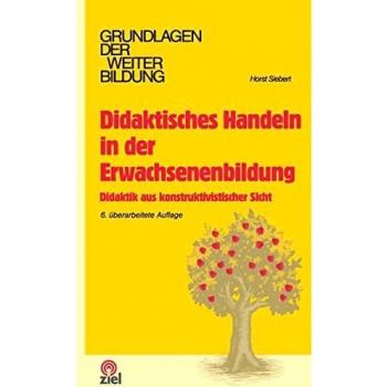 Didaktisches Handeln in der Erwachsenenbildung: Didaktik aus konstruktivistischer Sicht
