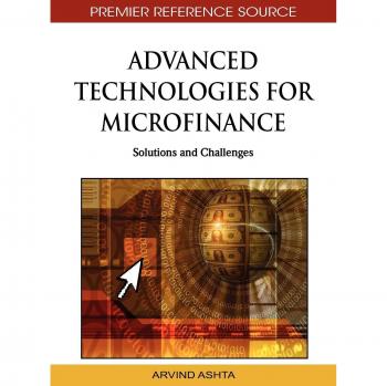 Advanced Technologies for Microfinance: Solutions and Challenges