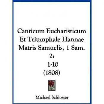 Canticum Eucharisticum Et Triumphale Hannae Matris Samuelis, 1 Sam. 2: 1-10 (1808)