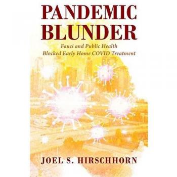 Pandemic Blunder: Fauci and Public Health Blocked Early Home COVID Treatment
