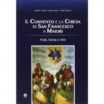 Il convento e la chiesa di San Francesco a Maiori. Fede, storia e arte