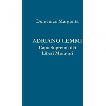 ADRIANO LEMMI Capo Supremo dei Liberi Muratori