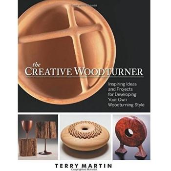 Creative Woodturner : Inspiring Ideas & Projects for Developing Your Own Woodturning Style
