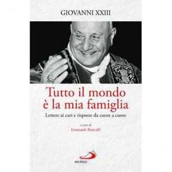 Tutto il mondo è la mia famiglia. Lettere ai cari e risposte da c...