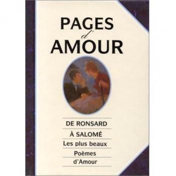 Pages d'amour. De Ronsard à Salomé : les plus beaux poèmes d'amour