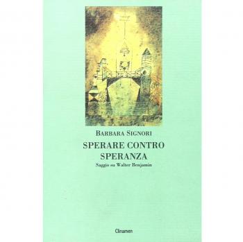 Sperare contro speranza. Saggio su Walter Benjamin
