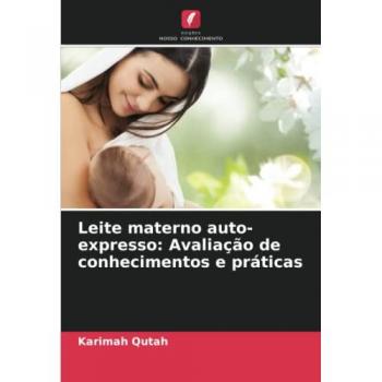 Qutah, Karimah: Leite materno auto-expresso: Avaliação de conhecimentos e práticas